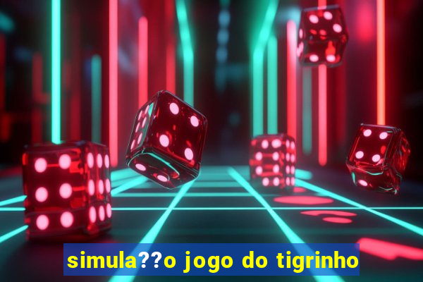 simula??o jogo do tigrinho