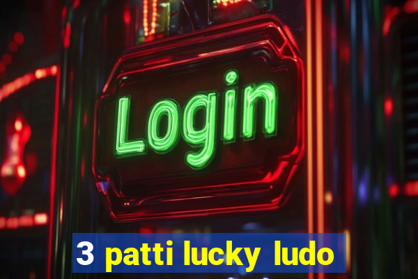 3 patti lucky ludo