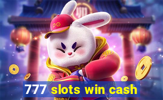 777 slots win cash