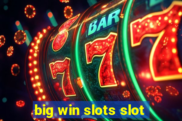 big win slots slot