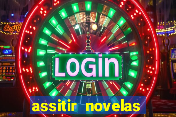 assitir novelas online gratis