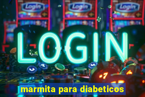 marmita para diabeticos