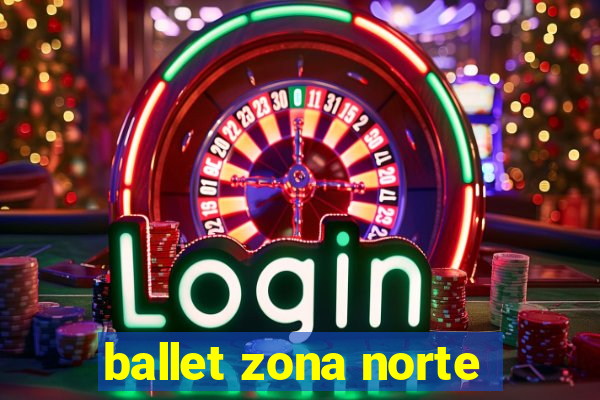 ballet zona norte