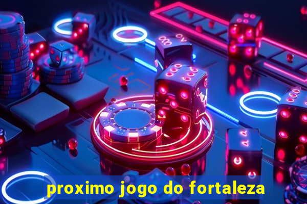 proximo jogo do fortaleza