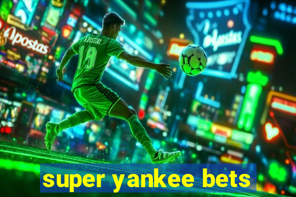 super yankee bets