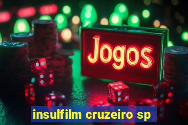 insulfilm cruzeiro sp