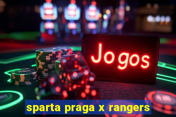 sparta praga x rangers