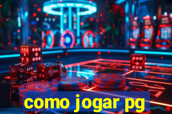 como jogar pg