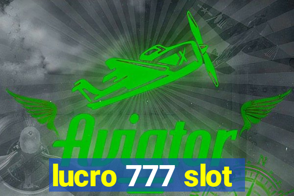 lucro 777 slot