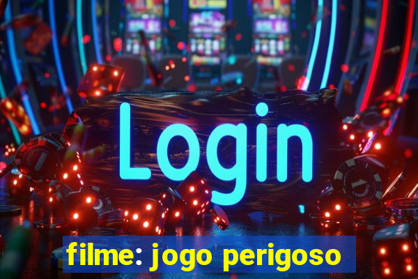 filme: jogo perigoso