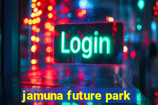 jamuna future park