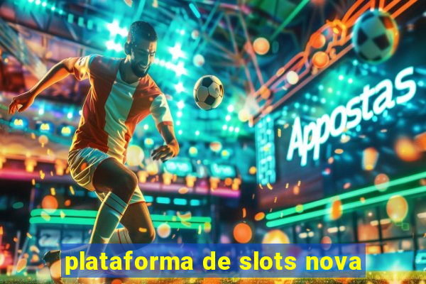 plataforma de slots nova