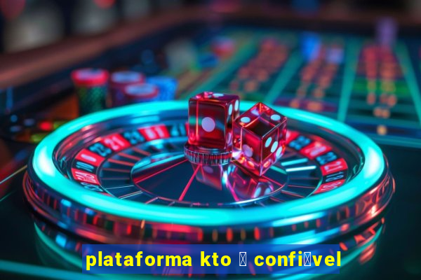 plataforma kto 茅 confi谩vel