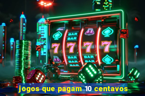 jogos que pagam 10 centavos