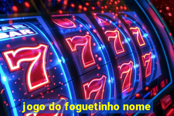 jogo do foguetinho nome