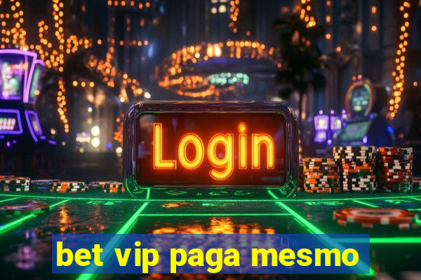 bet vip paga mesmo