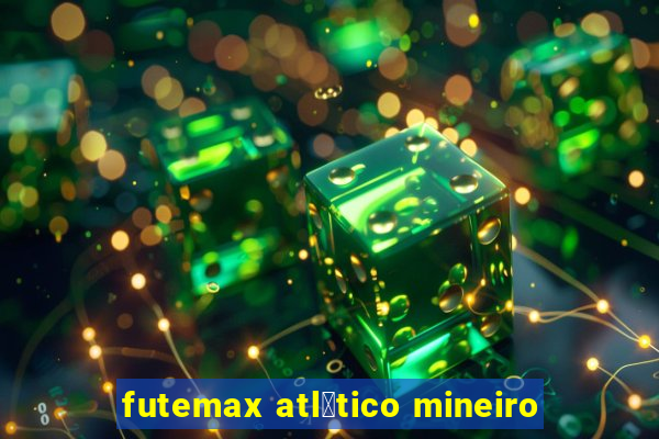 futemax atl茅tico mineiro