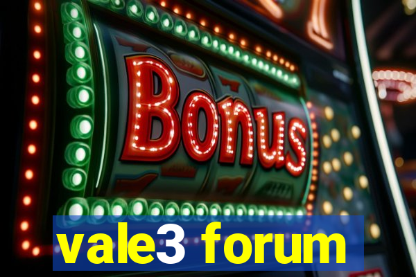 vale3 forum