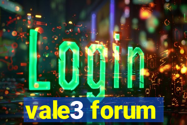 vale3 forum