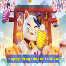 happy dragonboat festival