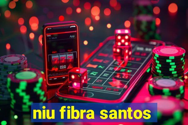 niu fibra santos