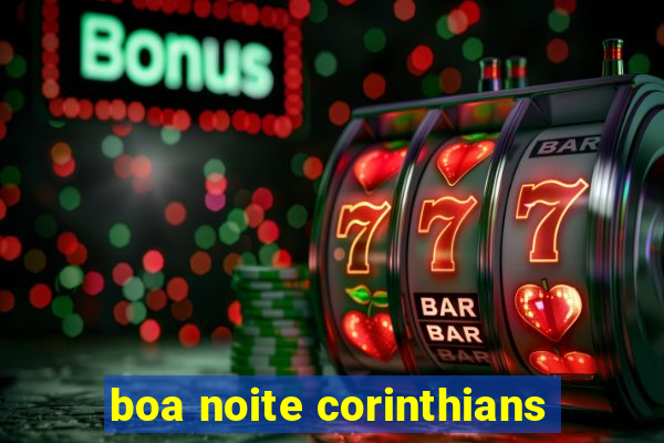 boa noite corinthians