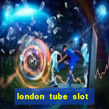 london tube slot free play