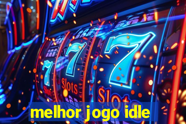 melhor jogo idle