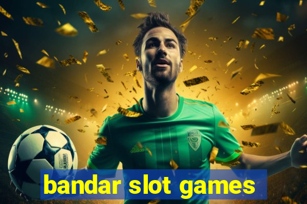 bandar slot games