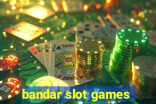 bandar slot games