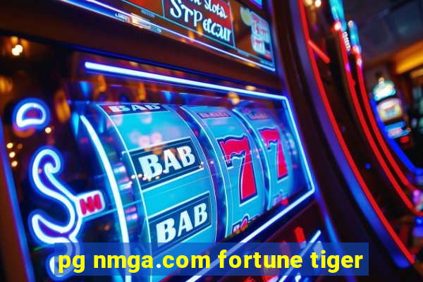 pg nmga.com fortune tiger