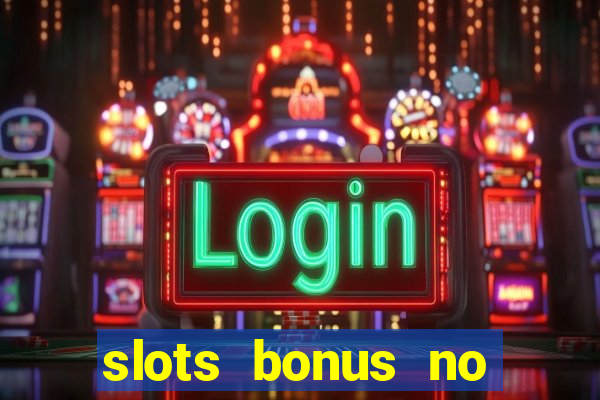 slots bonus no cadastro sem deposito