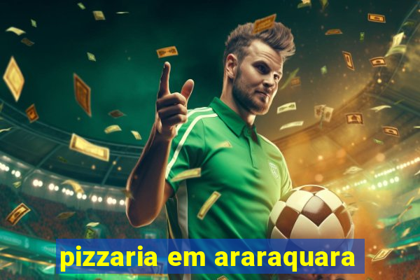 pizzaria em araraquara