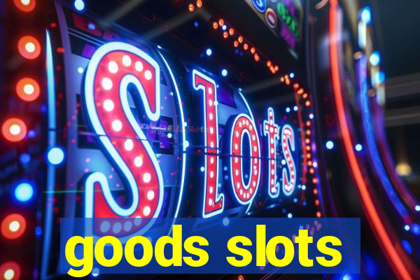 goods slots