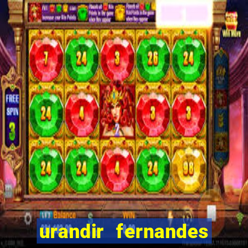 urandir fernandes de oliveira fortuna