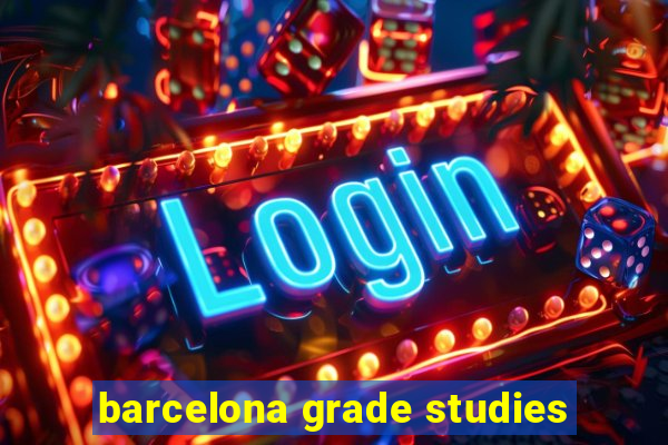 barcelona grade studies