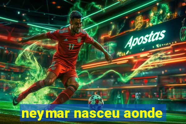 neymar nasceu aonde