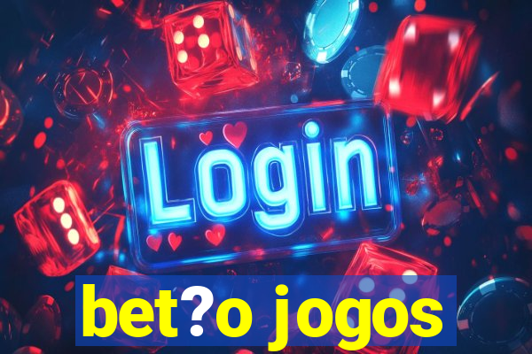 bet?o jogos