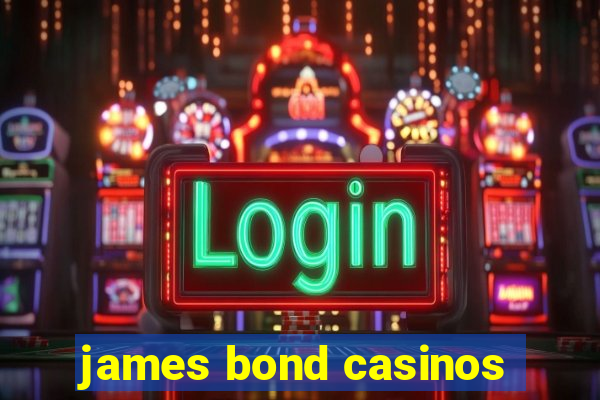 james bond casinos