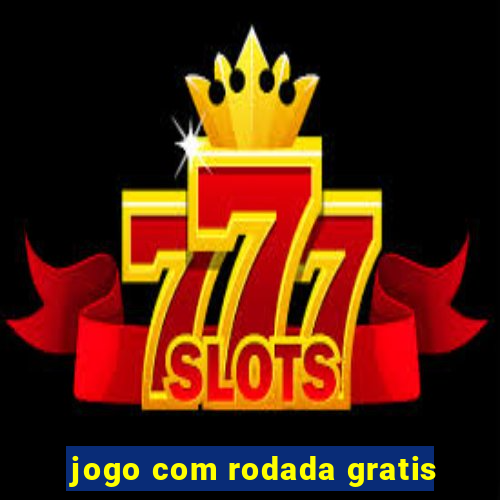 jogo com rodada gratis