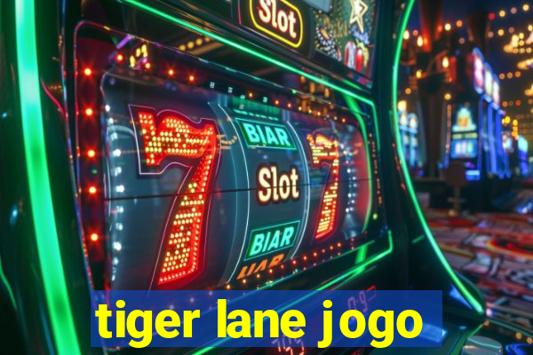 tiger lane jogo