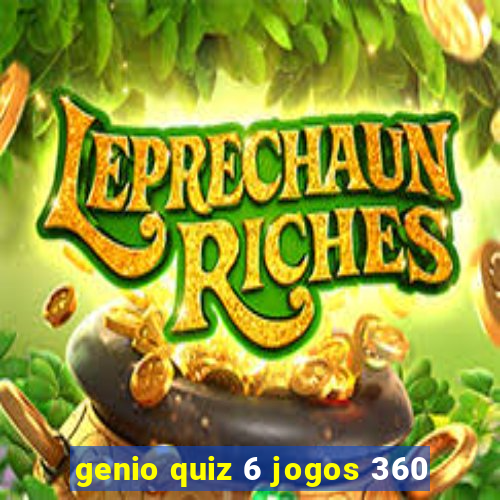 genio quiz 6 jogos 360