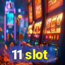 11 slot