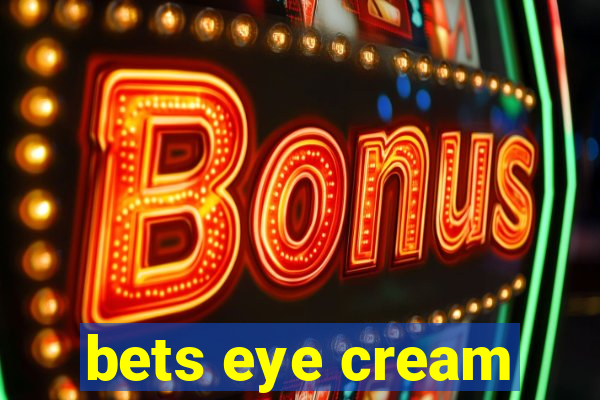 bets eye cream