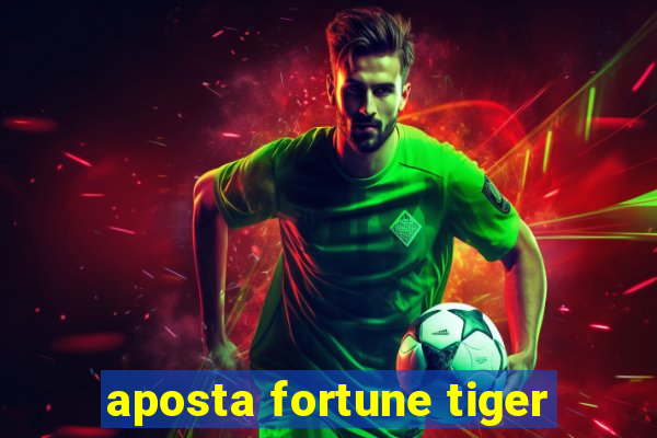 aposta fortune tiger