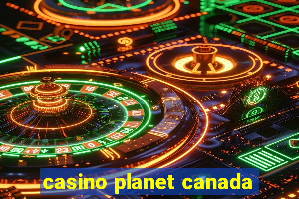 casino planet canada