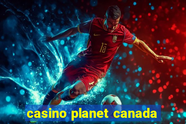 casino planet canada