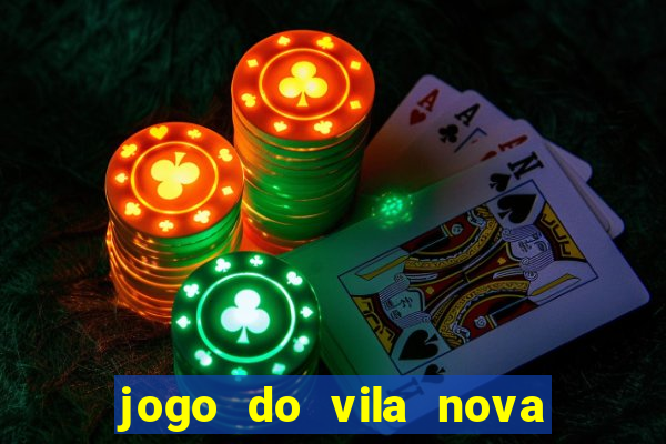 jogo do vila nova onde assistir