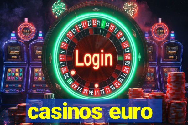 casinos euro