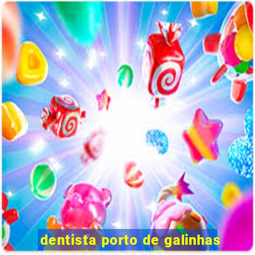 dentista porto de galinhas